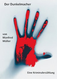 Der Dunkelmacher - Manfred Müller - E-Book
