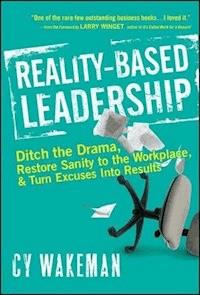 Reality-Based Leadership - Cy Wakeman - E-Book
