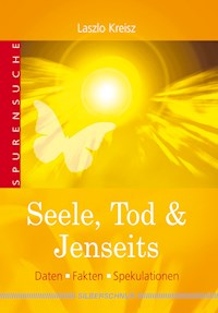 Seele, Tod & Jenseits - Laszlo Kreisz - E-Book