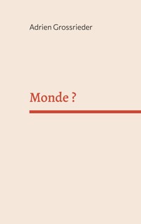 Monde ? - Adrien Grossrieder - E-Book