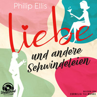Liebe und andere Schwindeleien (Ungekürzt) - Philip Ellis - Hörbuch