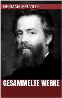 Herman Melville - Gesammelte Werke - Herman Melville. - E-Book