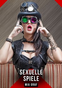 Sexuelle Spiele - Mia Graf - E-Book