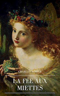 La Fée Aux Miettes - Charles Nodier - E-Book
