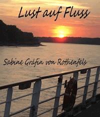 Lust auf Fluss - Sabine Gräfin von Rothenfels - E-Book