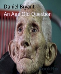 An Age Old Question - Daniel Bryant - E-Book