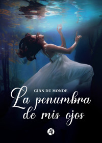 La penumbra de mis ojos - Gian du Monde - E-Book