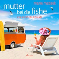 Mutter bei die Fische: ein Küsten-Roman - Marie Matisek - Hörbuch