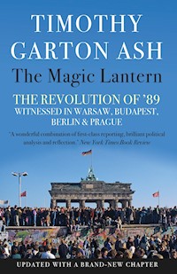 The Magic Lantern - Timothy Garton Ash - E-Book