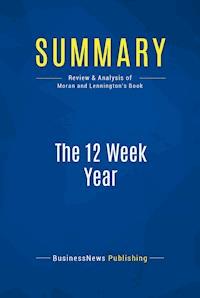 Summary: The 12 Week Year - BusinessNews Publishing - E-Book