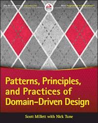 Patterns, Principles, and Practices of Domain-Driven Design - Scott Millett - E-Book
