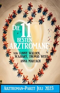 Die 11 besten Arztromane Juli 2023: Arztroman-Paket - Conny Walden - E-Book