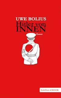 Hitler von innen - Uwe Bolius - E-Book