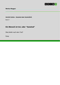Ein Mensch ist tot, oder "Ganztod" - Markus Weggen - E-Book