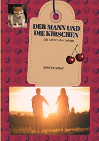 Der Mann und die Kirschen - Sami Duymaz - E-Book