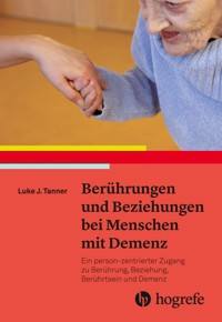 Berührungen und Beziehungen bei Menschen mit Demenz - Luke J. Tanner - E-Book