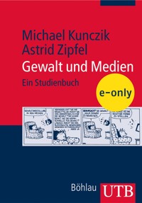 Gewalt und Medien - Michael Kunczik - E-Book