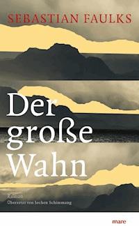Der große Wahn - Sebastian Faulks - E-Book