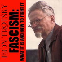 Fascism: What It Is And How To Fight It - Leon Trotsky - Hörbuch