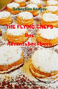 THE FLYING CHEFS Das Adventsbackbuch - Sebastian Kemper - E-Book