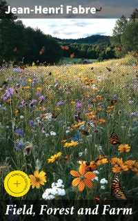 Field, Forest and Farm - Jean-Henri Fabre - E-Book