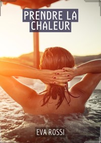 Prendre la Chaleur - Eva Rossi - E-Book