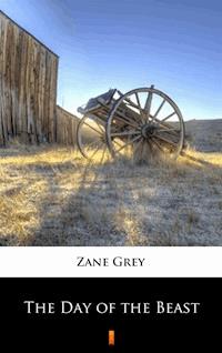 The Day of the Beast - Zane Grey - E-Book