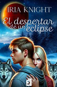 El despertar de un eclipse - Iria Knight - E-Book