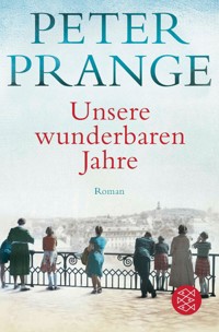 Unsere wunderbaren Jahre - Peter Prange - E-Book
