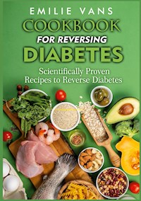 Cookbook For Reversing Diabetes - Emilie Vans - E-Book