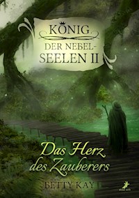 Das Herz des Zauberers - Betty Kay - E-Book
