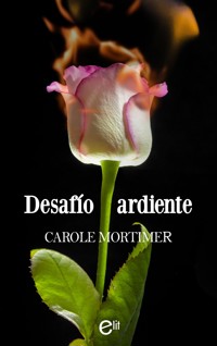 Desafío ardiente - Carole Mortimer - E-Book