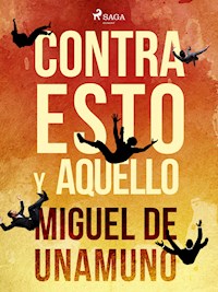 Contra esto y aquello - Miguel de Unamuno - E-Book
