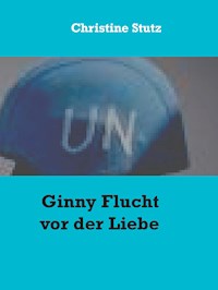 Ginny Flucht vor der Liebe - Christine Stutz - E-Book
