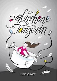 Die zerbrochene Tänzerin - Lucie Schmidt - E-Book