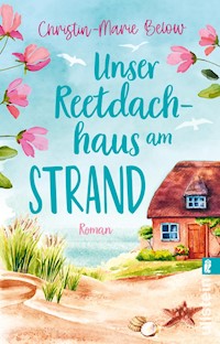Unser Reetdachhaus am Strand - Christin-Marie Below - E-Book