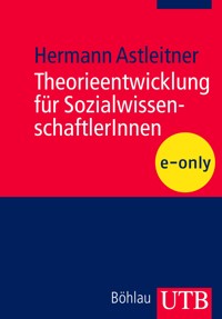 Theorieentwicklung für SozialwissenschaftlerInnen - Hermann Astleitner - E-Book