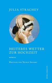 Heiteres Wetter zur Hochzeit - Julia Strachey - E-Book