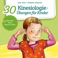 30 Kinesiologie-Übungen für Kinder - Blockaden lösen, Balance finden (ungekürzt) - Nina Hock - Hörbuch