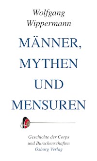 Männer, Mythen und Mensuren - Wolfgang Wippermann - E-Book