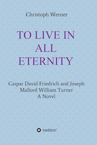 TO LIVE IN ALL ETERNITY - Christoph Werner - E-Book