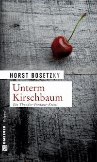 Unterm Kirschbaum - Horst (-ky) Bosetzky - E-Book