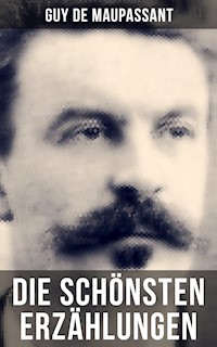 Die schönsten Erzählungen von Guy de Maupassant - Guy de Maupassant - E-Book
