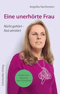 Eine unerhörte Frau - Angelika Nachtmann - E-Book