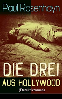 Die drei aus Hollywood (Detektivroman) - Paul Rosenhayn - E-Book