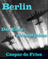 Berlin, das Ende eines Mythos - Caspar de Fries - E-Book