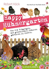 Happy Hühnergarten • Das Buch zur YouTube-Serie - Robert Höck - E-Book