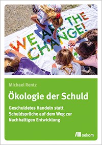 Ökologie der Schuld - Michael Rentz - E-Book