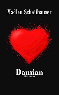 Damian - Vertrauen - Madlen Schaffhauser - E-Book