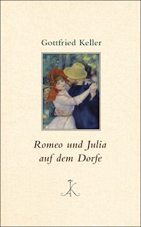 Romeo und Julia auf dem Dorfe - Gottfried Keller - E-Book